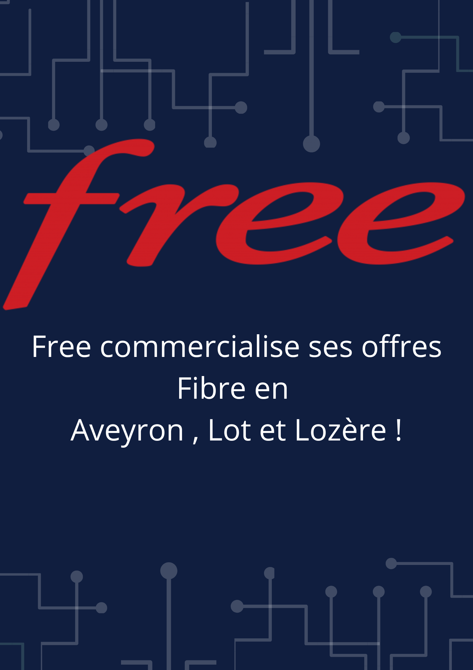 [Free commercialise ses offres Fibre sur plus de 470 communes de l’Aveyron, du Lot et de la Lozère]