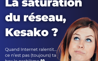📶 Késako : la saturation du réseau ?