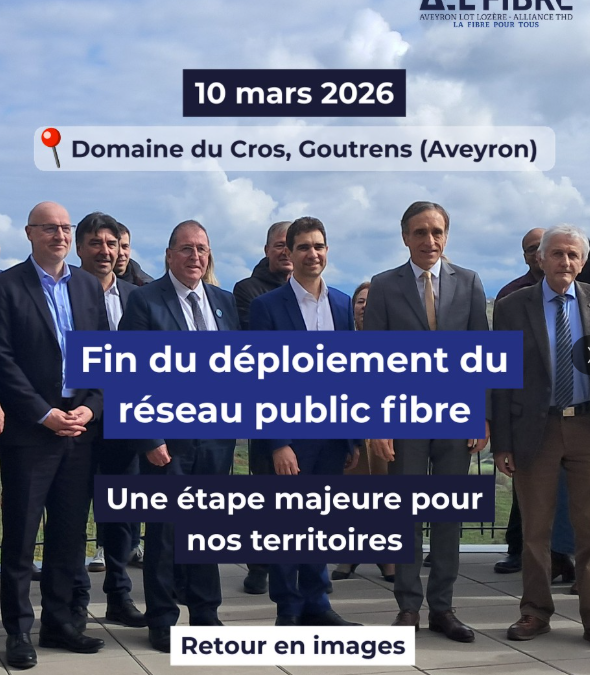 📅 10 mars 2026 : fin du déploiement pour ALLiance THD !